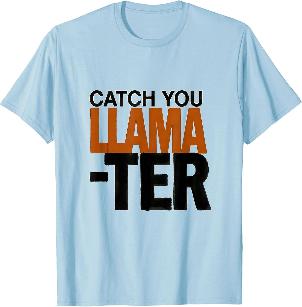 Men's Catch You Llama-ter Funny Llama Lover Gift T-Shirt - Baby Blue