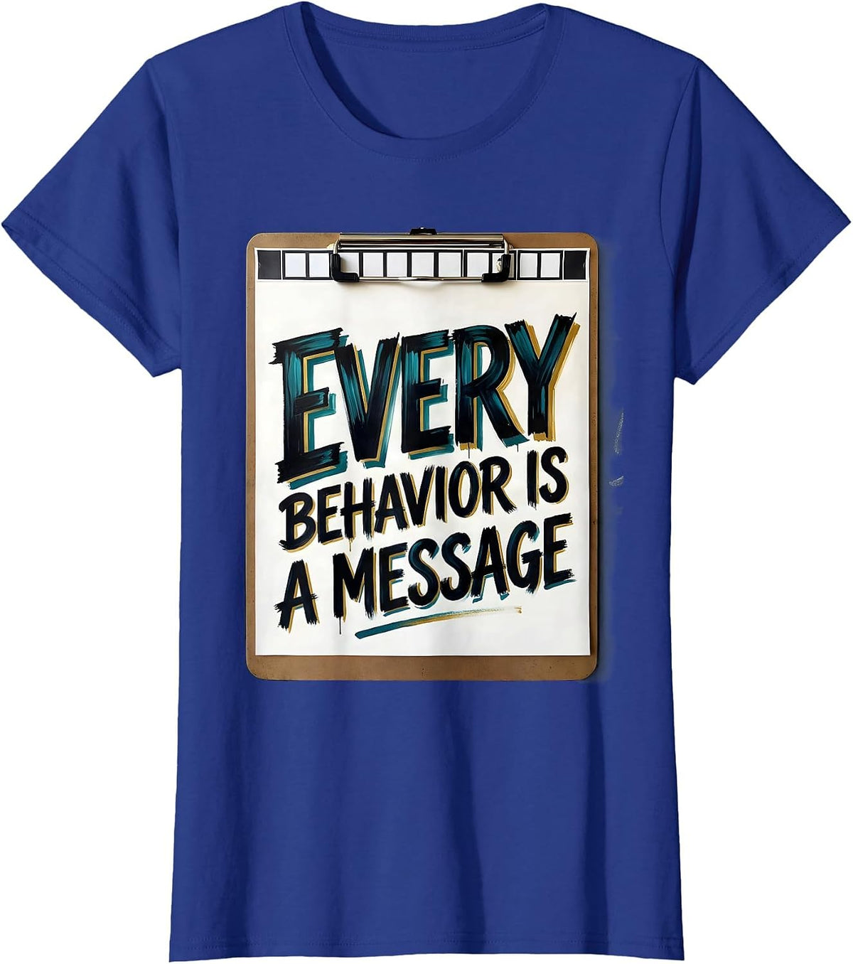 Women's Every Behavior Is A Message Special Education Teacher Autism T-Shirt - Royal Blue