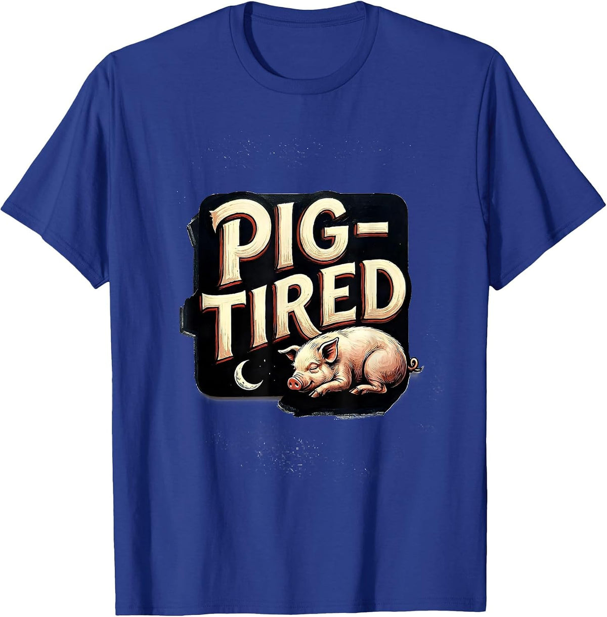 Pig-Tired Whimsical Cozy Animal Lover Pajama Humor T-Shirt - Royal Blue