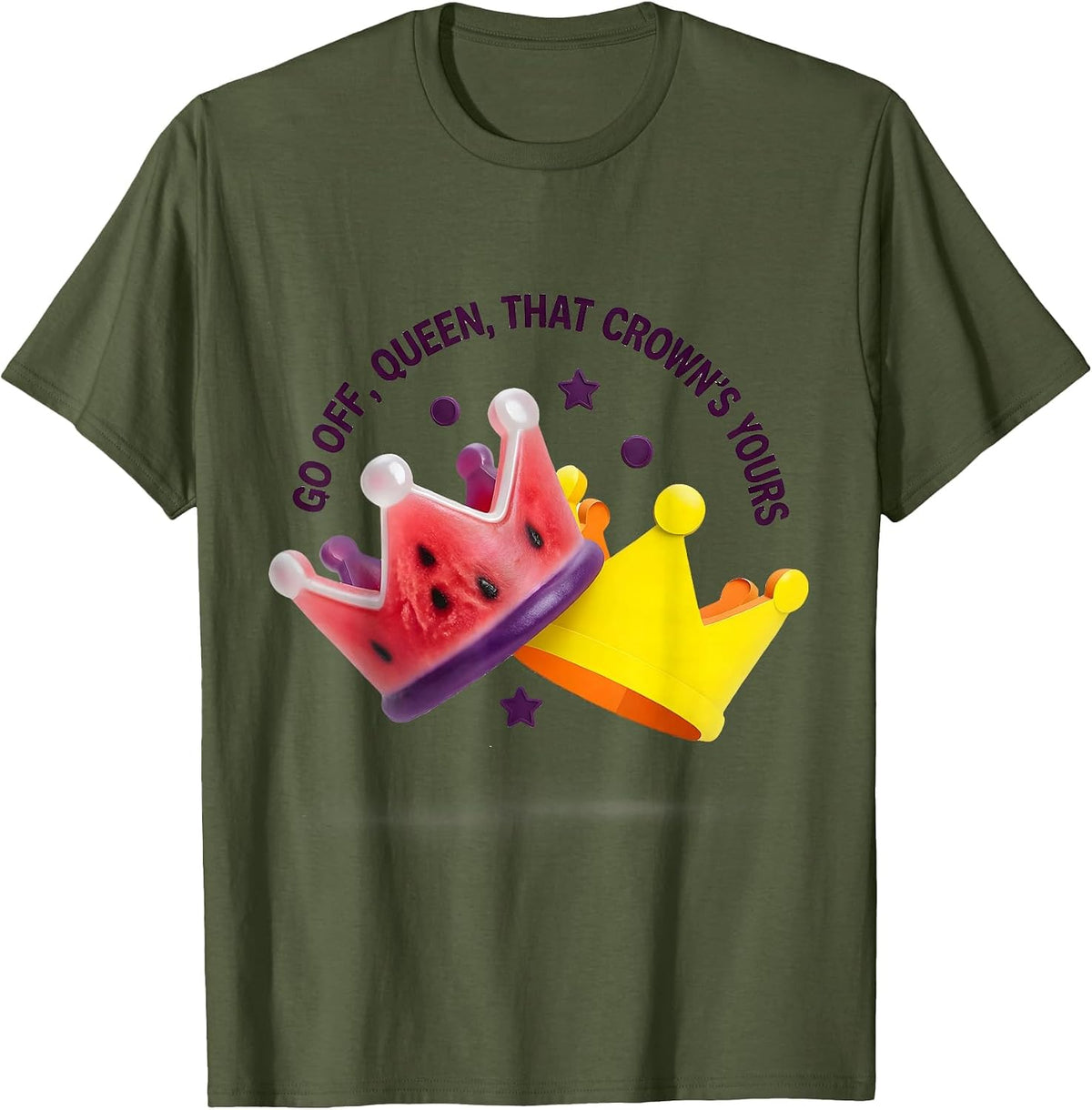 Go Off, Queen, That Crown's Yours Sassy Queen Meme Humor T-Shirt - Olive Green