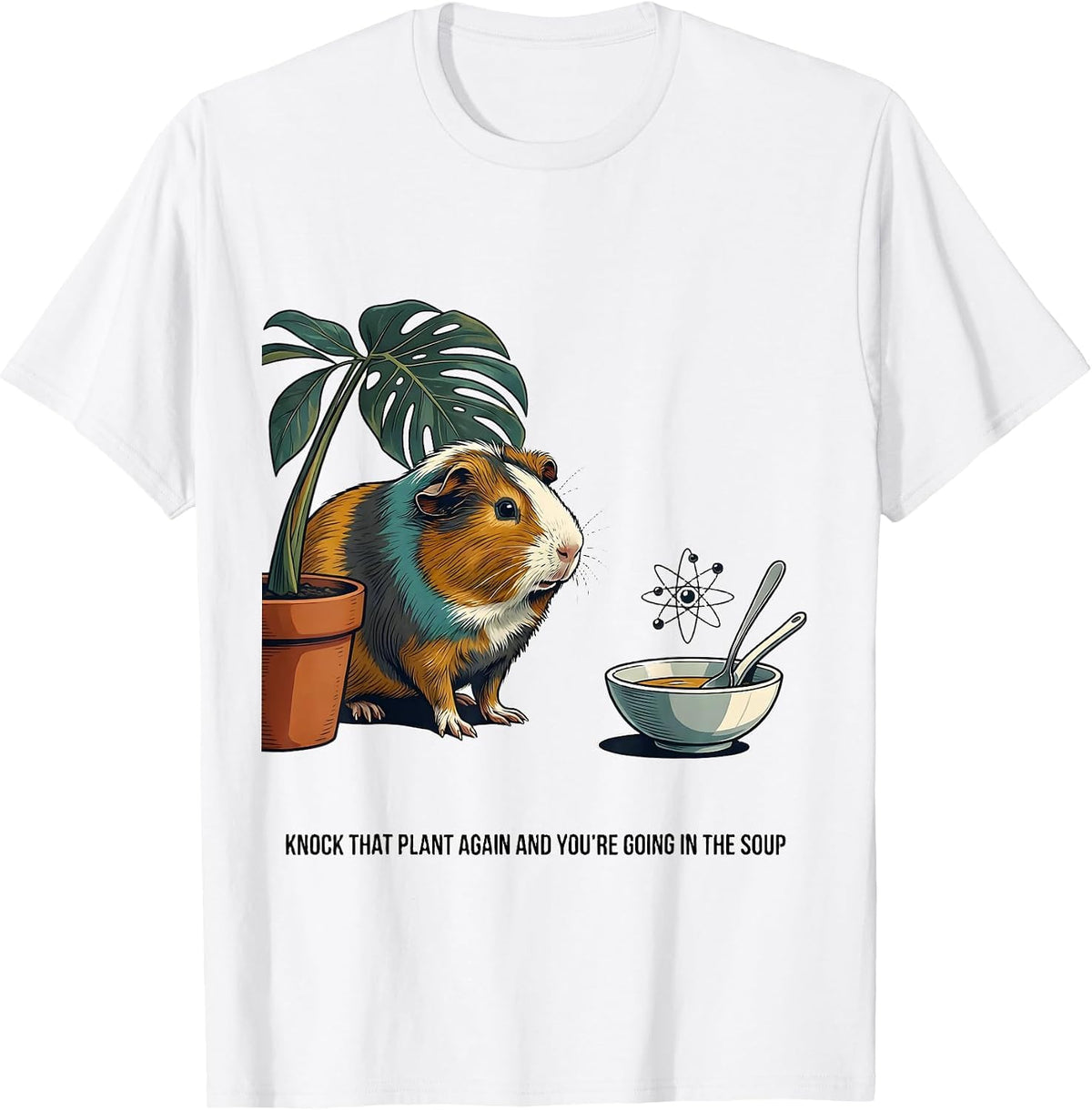Men's Knock That Plant Again And You're Going In The Soup Funny T-Shirt - White