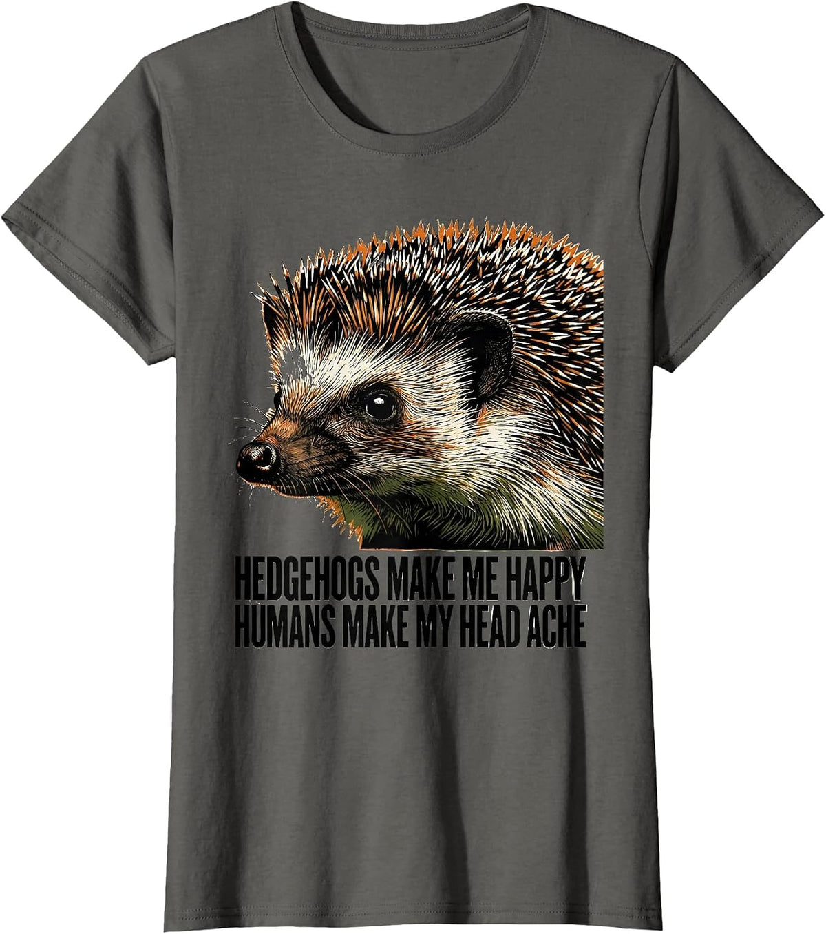 Women's Hedgehogs Make Me Happy Humans Make My Head Ache Funny T-Shirt - Asphalt Grey
