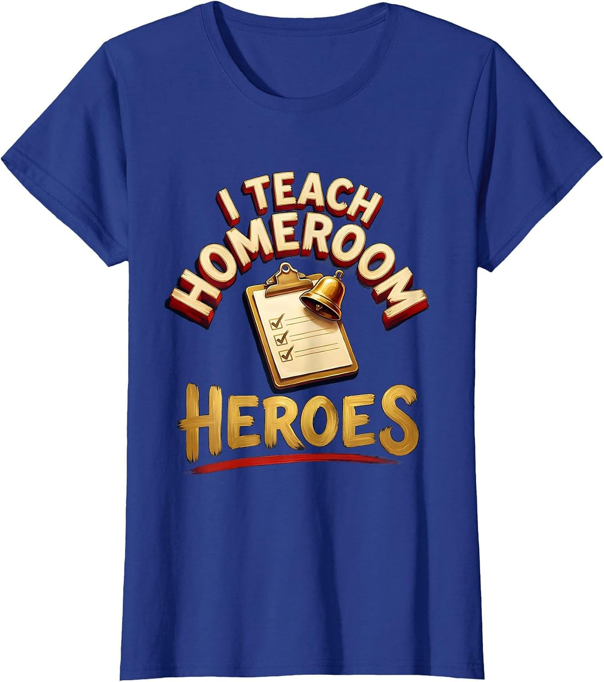 Women's I Teach Homeroom Heroes Funny Teacher Back To School Staff T-Shirt - Royal Blue