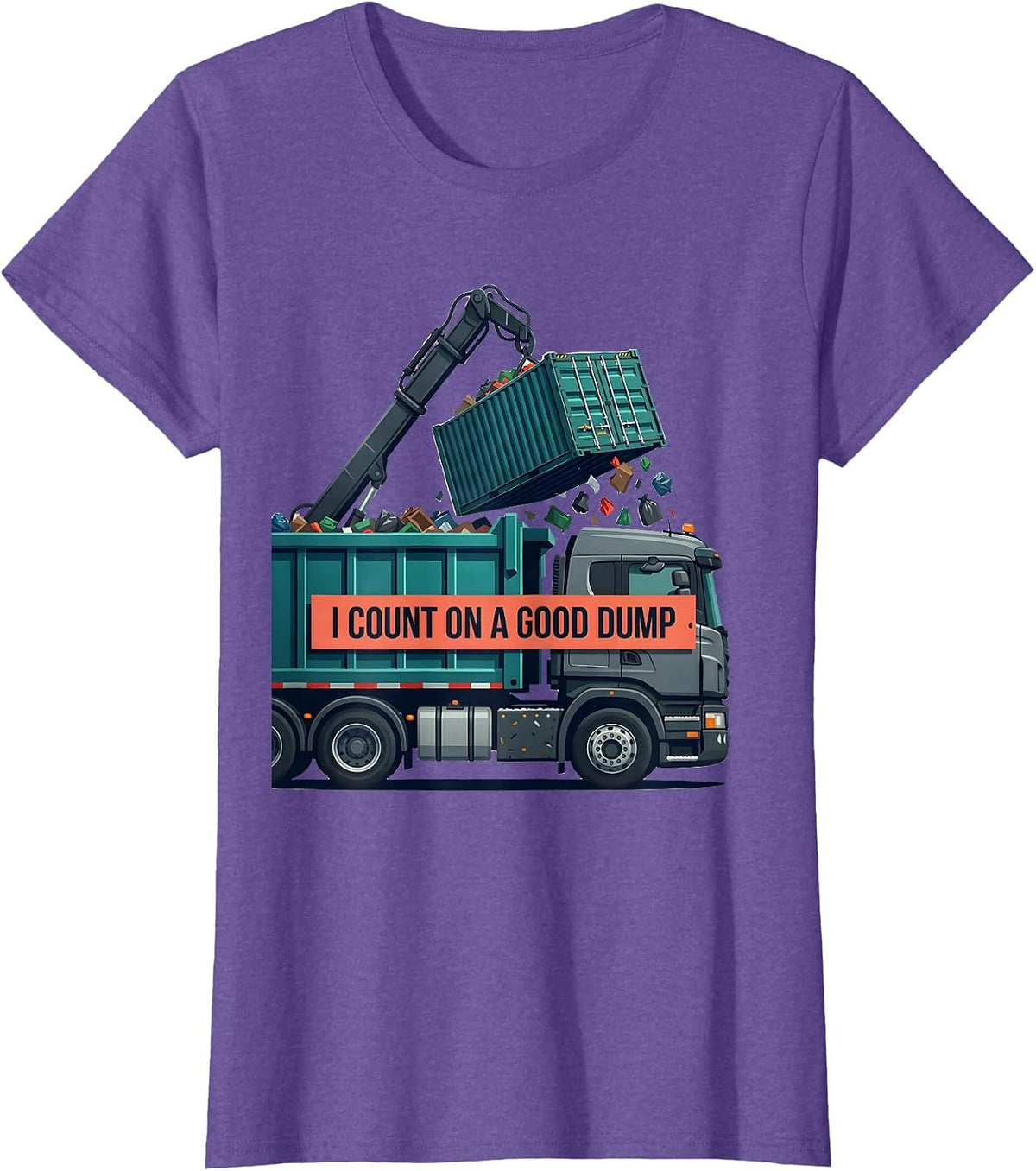 Women's I Count On A Good Dump Funny Dump Truck Driver Humor T-Shirt - Purple Heather