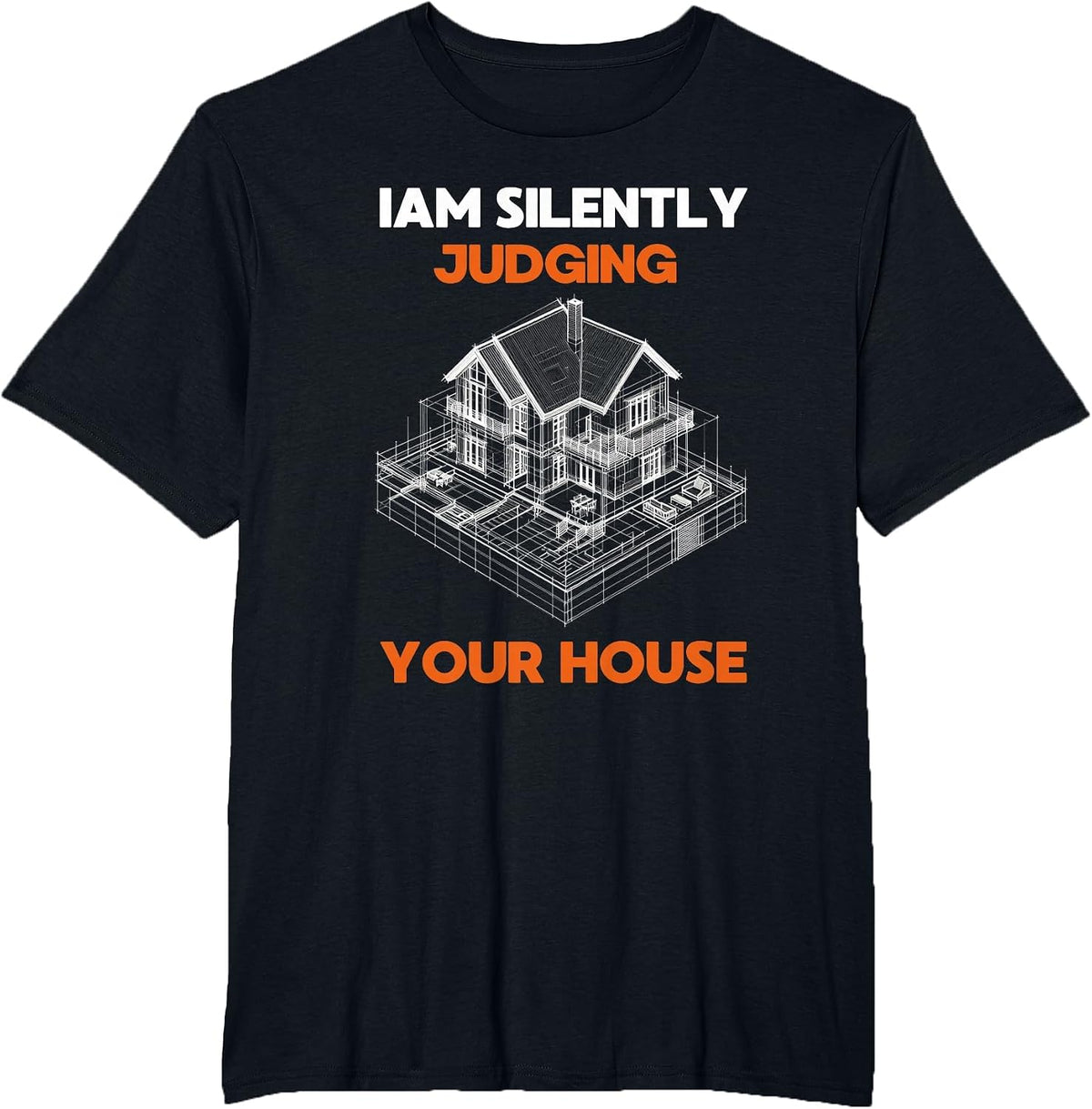 I Am Silently Judging Your House Architects and Architecture T-Shirt - Black