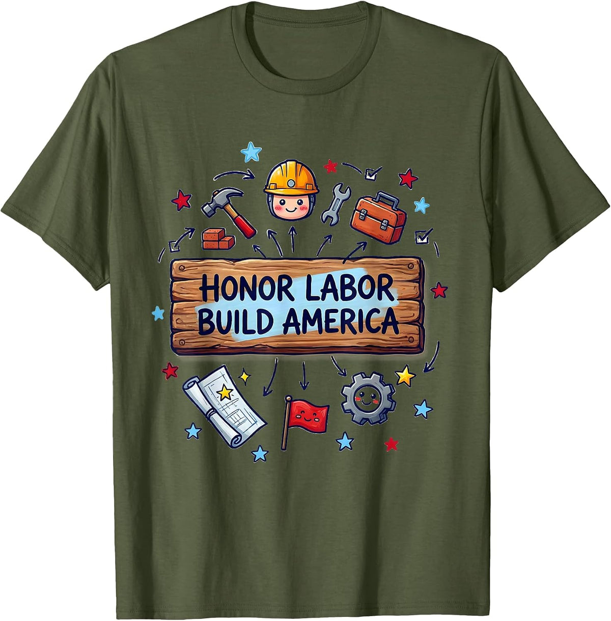 Honor Labor Build America Patriotic Design T-Shirt - Olive Green