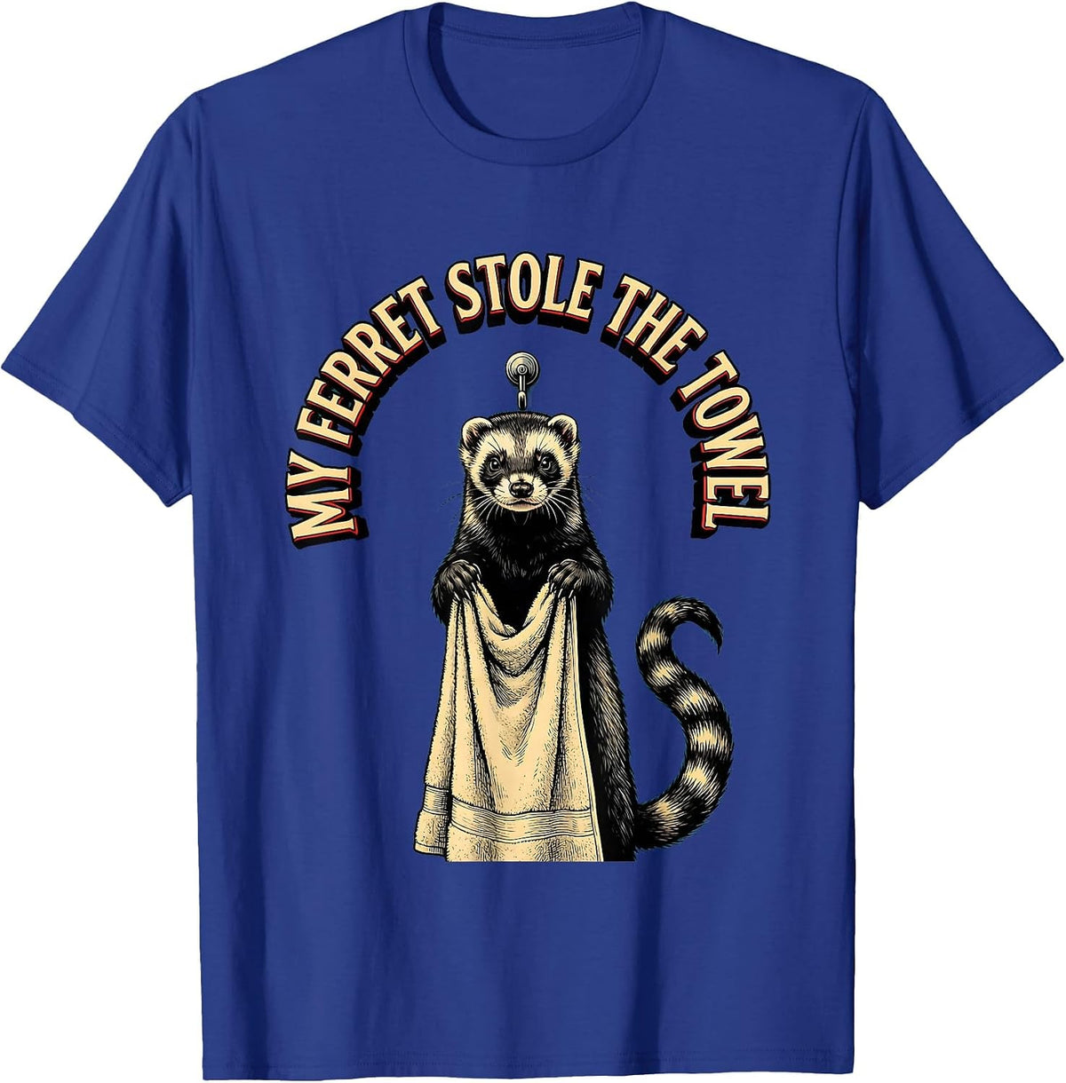 Men's My Ferret Stole The Towel Funny Ferret Lover Gift Ferret T-Shirt - Royal Blue