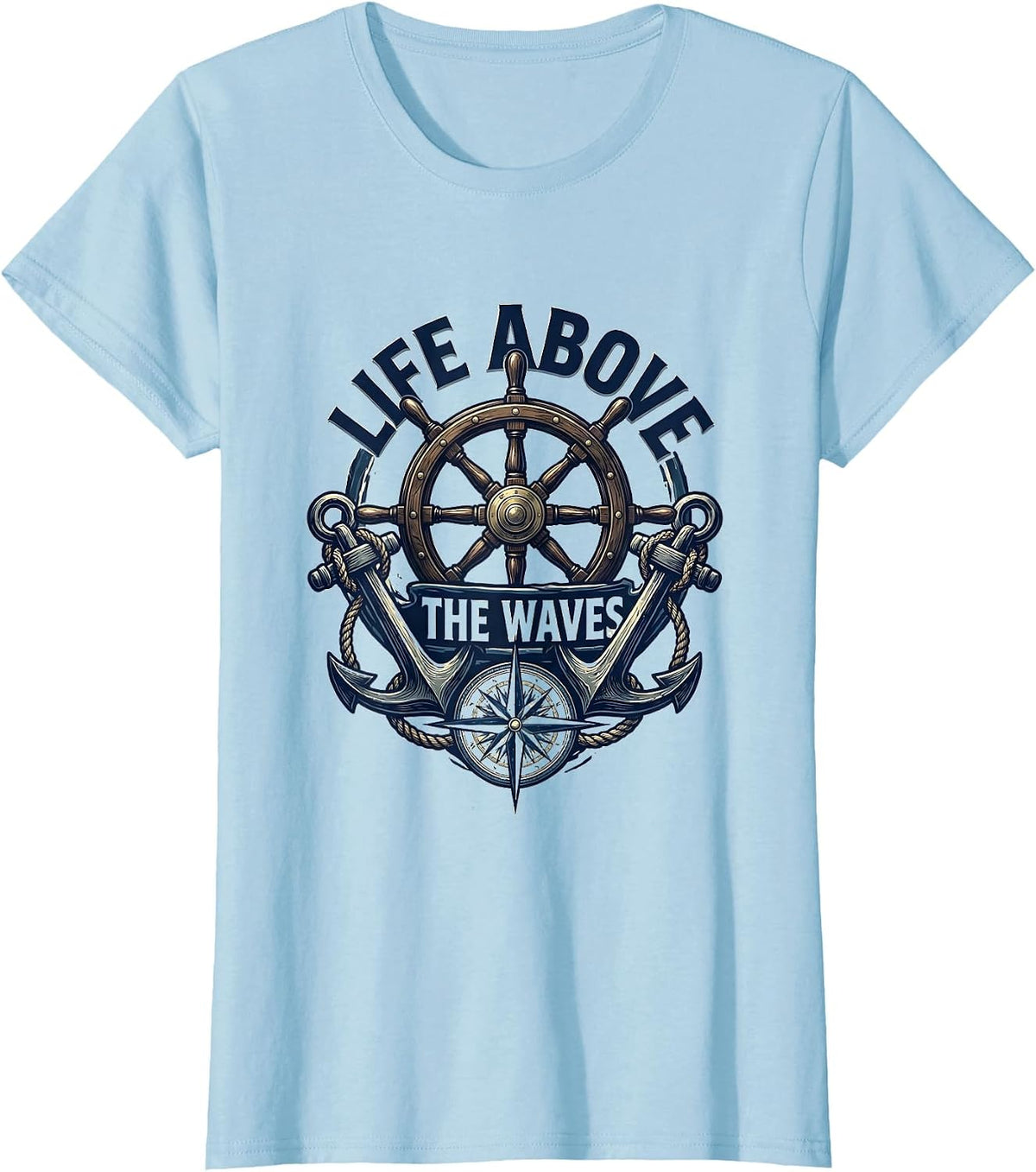 Life Above the Waves Sailor Nautical Design T-Shirt - Baby Blue