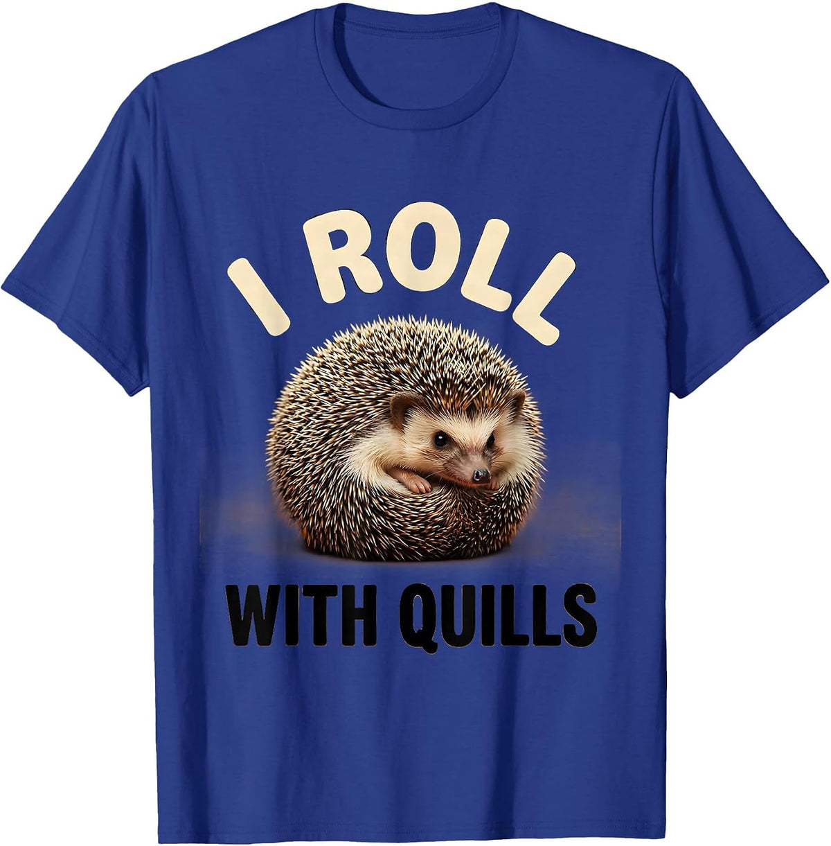 Men's I Roll With Quills Cute Hedgehog Pet Lover Humor Novelty T-Shirt - Royal Blue