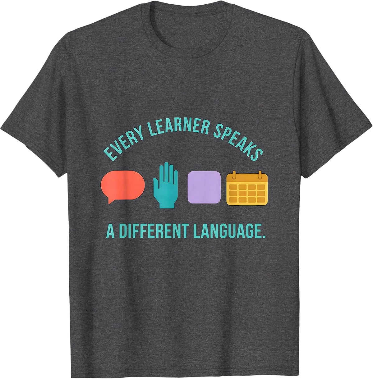 Men's Every Learner Speaks A Different Language Special Education T-Shirt - Dark Heather Grey