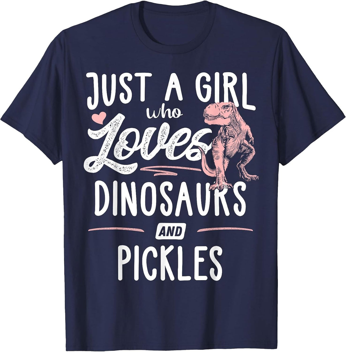 Just A Girl Who Loves Dinosaurs and Pickles Dinosaur T-Shirt - Navy Blue