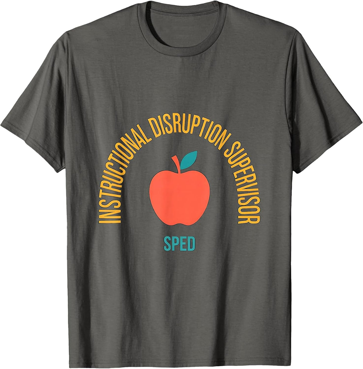 Instructional Disruption Supervisor SPED Funny Teacher T-Shirt - Asphalt Grey