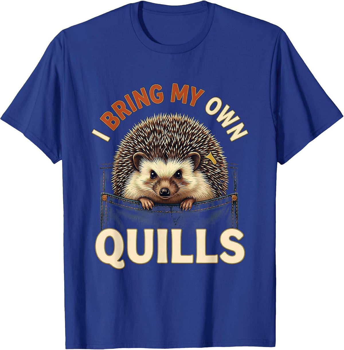I Bring My Own Quills Vintage Hedgehog Pet Lover Cute T-Shirt - Royal Blue