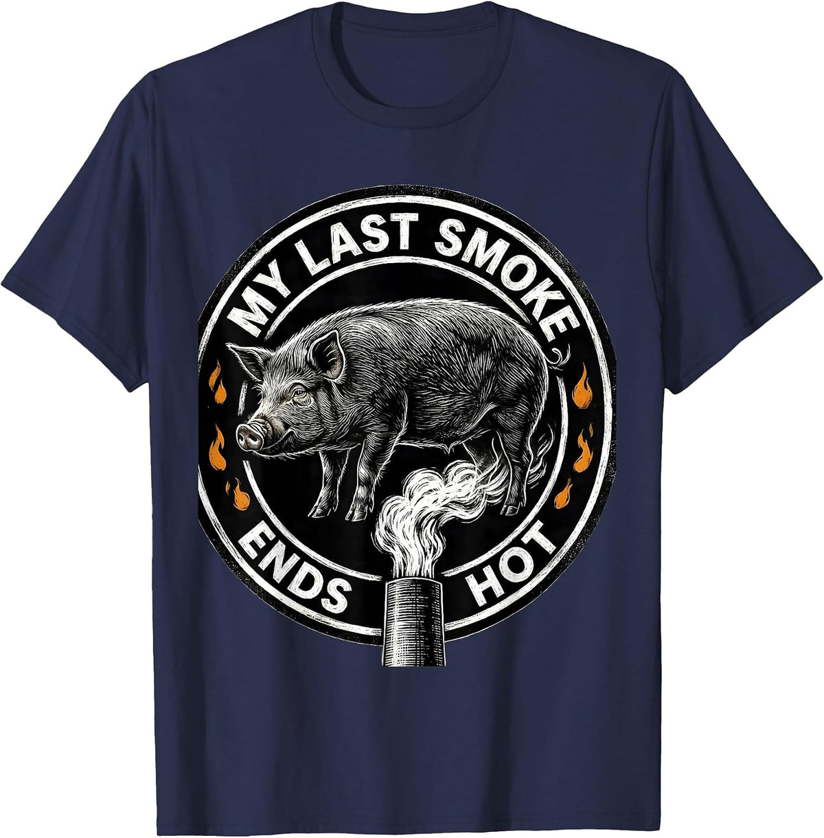 My Last Smoke Ends Hot Funny BBQ Grilling Dad Party T-Shirt - Navy Blue