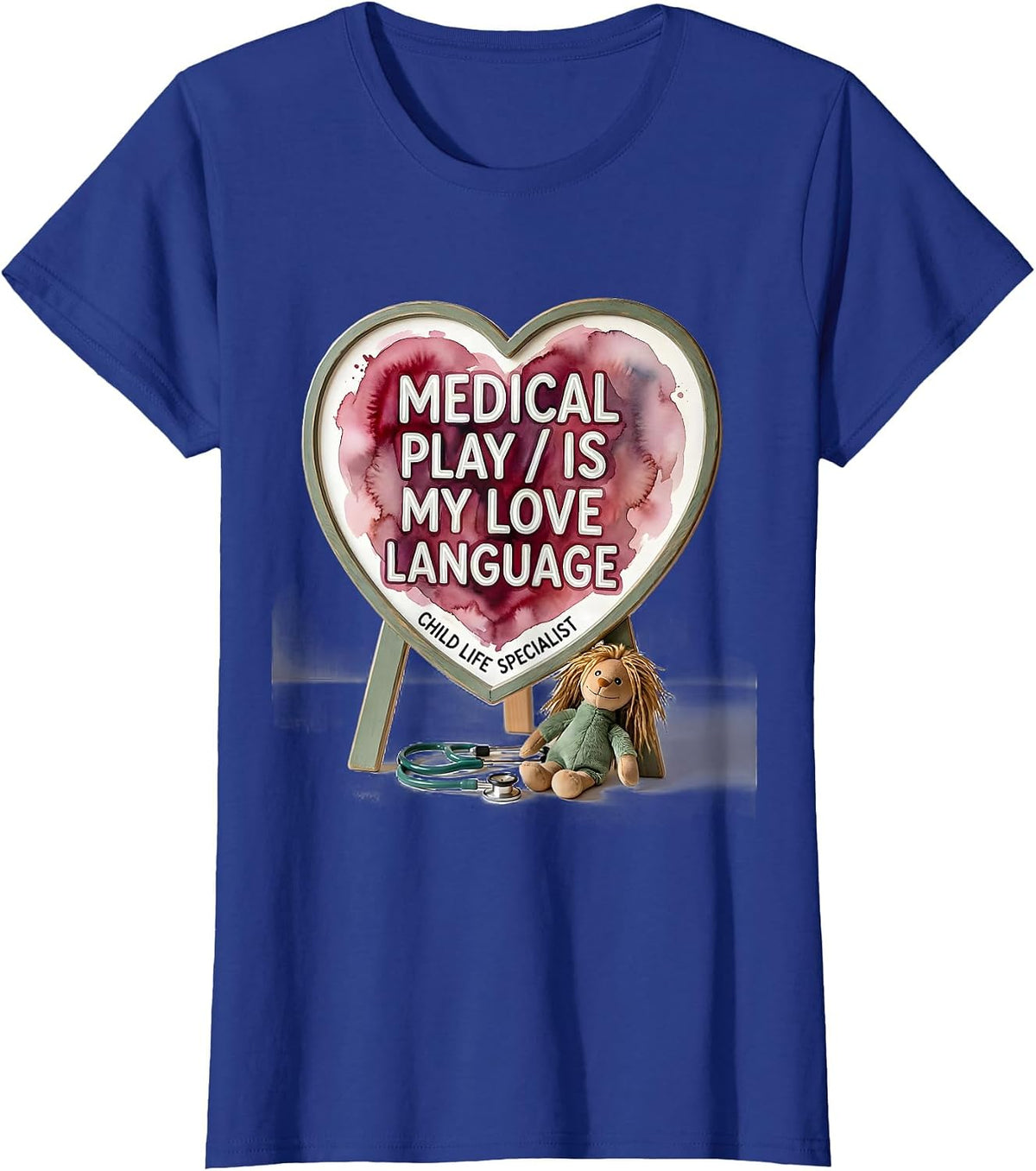 Women's Medical Play Is My Love Language Child Life Specialist T-Shirt - Royal Blue