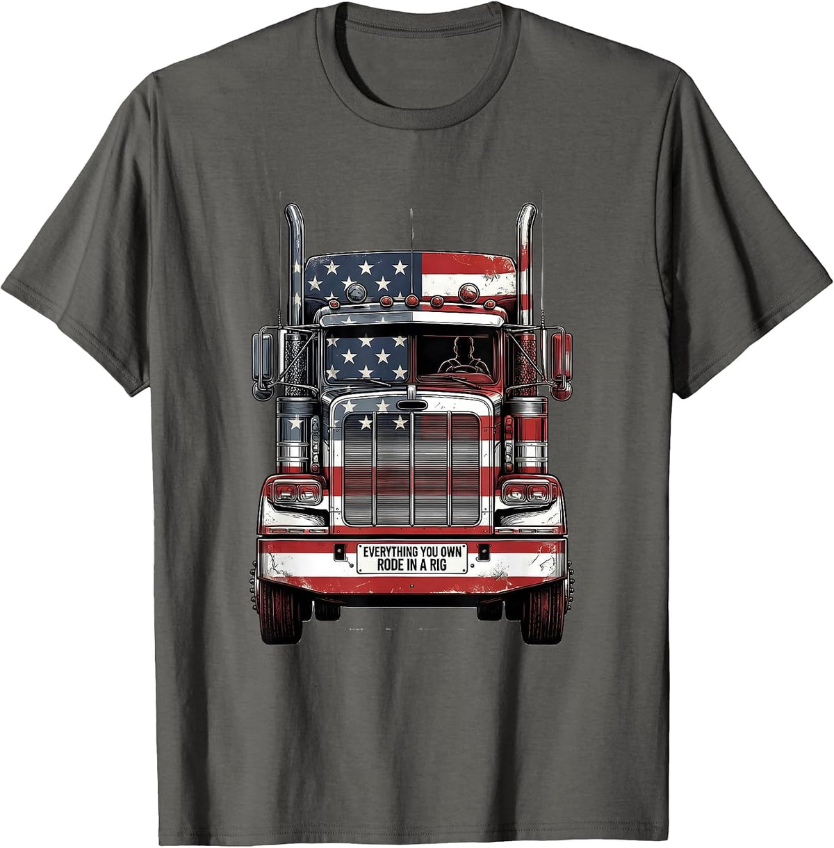 Men's Everything You Own Rode In A Rig Patriotic Semi Truck Driver T-Shirt - Asphalt Grey