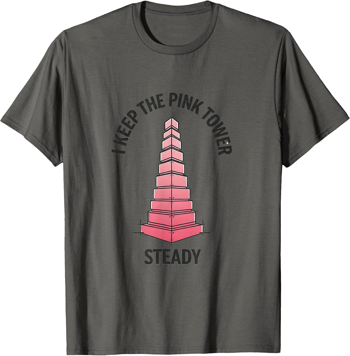 Men's I Keep The Pink Tower Steady Montessori Teacher Method Pride T-Shirt - Asphalt Grey