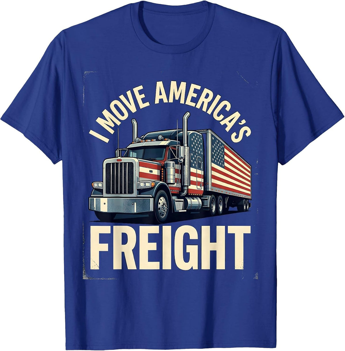 Men's I Move America's Freight Patriotic Semi Truck Driver Gift T-Shirt - Royal Blue