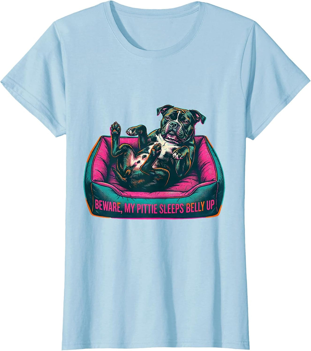 Beware, My Pittie Sleeps Belly Up Funny Pitbull Dog Mom T-Shirt - Baby Blue