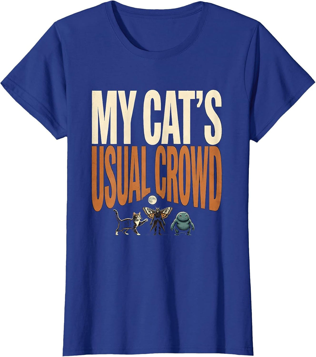 Women's My Cat's Usual Crowd Funny Cat Lover Paranormal Gift T-Shirt - Royal Blue