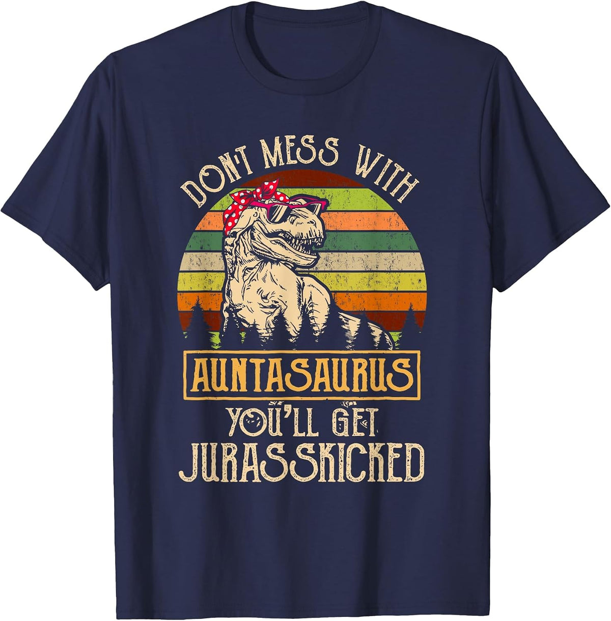 Don’t Mess with Auntasaurus Funny Dinosaur Aunt Vintage T-Shirt - Navy Blue