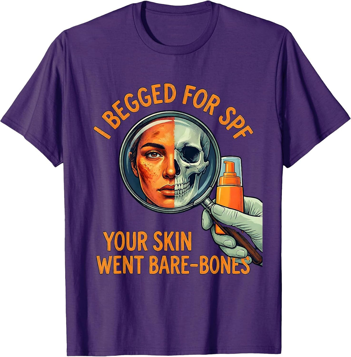 I Begged For SPF Your Skin Went Bare-Bones Esthetician T-Shirt - Purple
