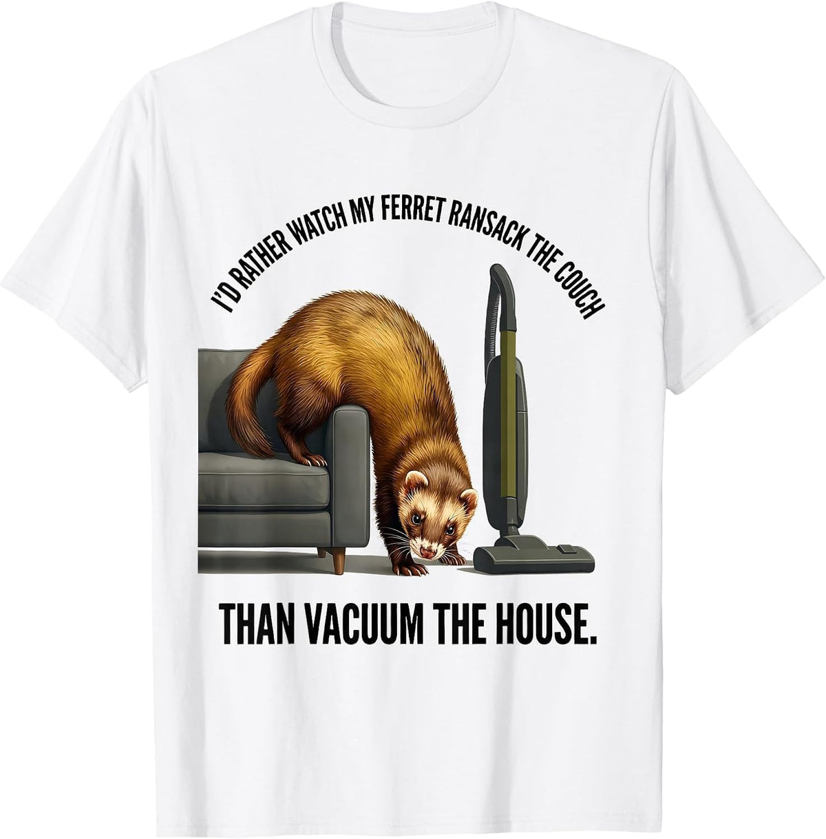 Men's I'd Rather Watch My Ferret Ransack The Couch Funny Ferret T-Shirt - White