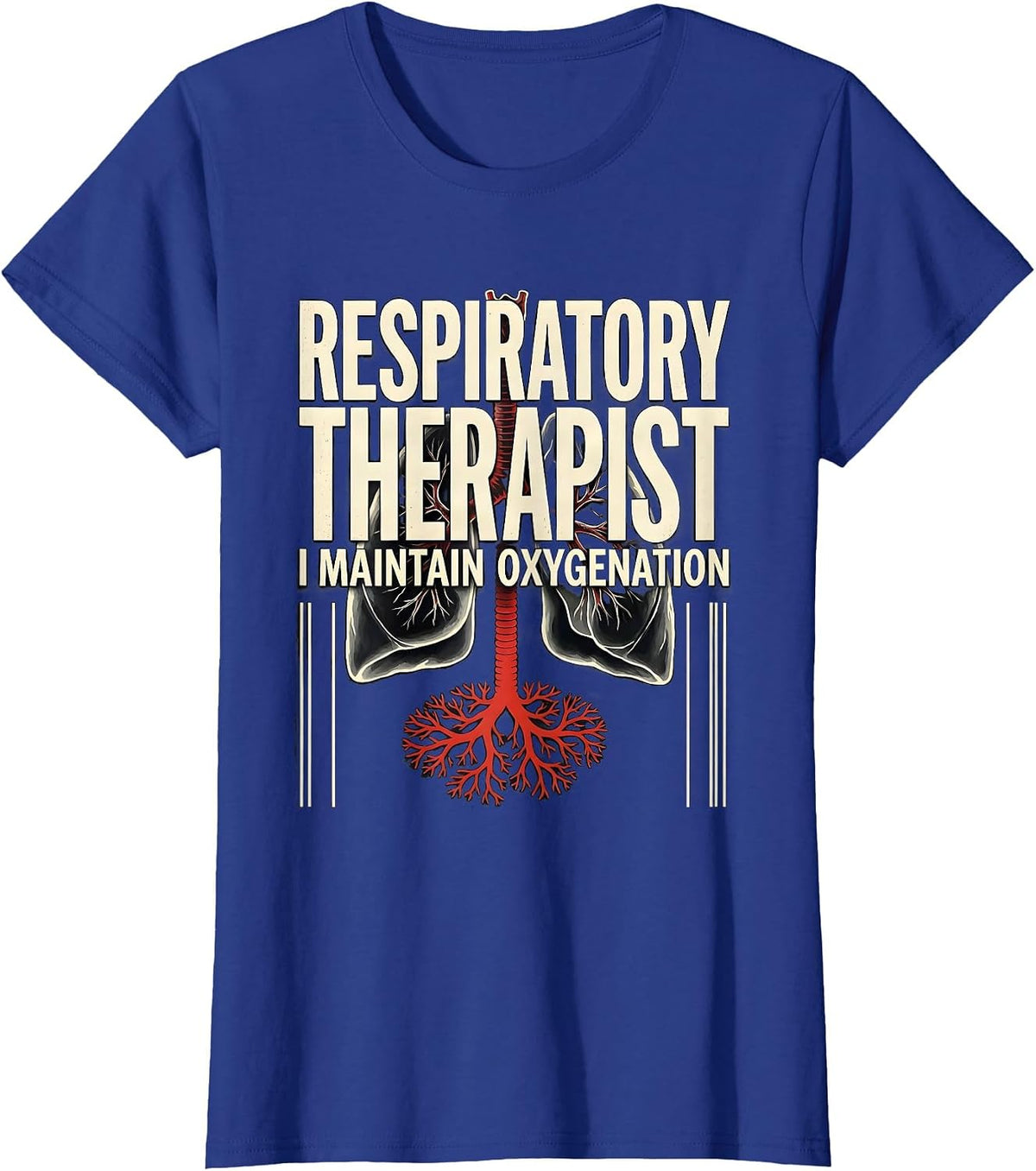 Women's Respiratory Therapist. I Maintain Oxygenation Occupational T-Shirt - Royal Blue