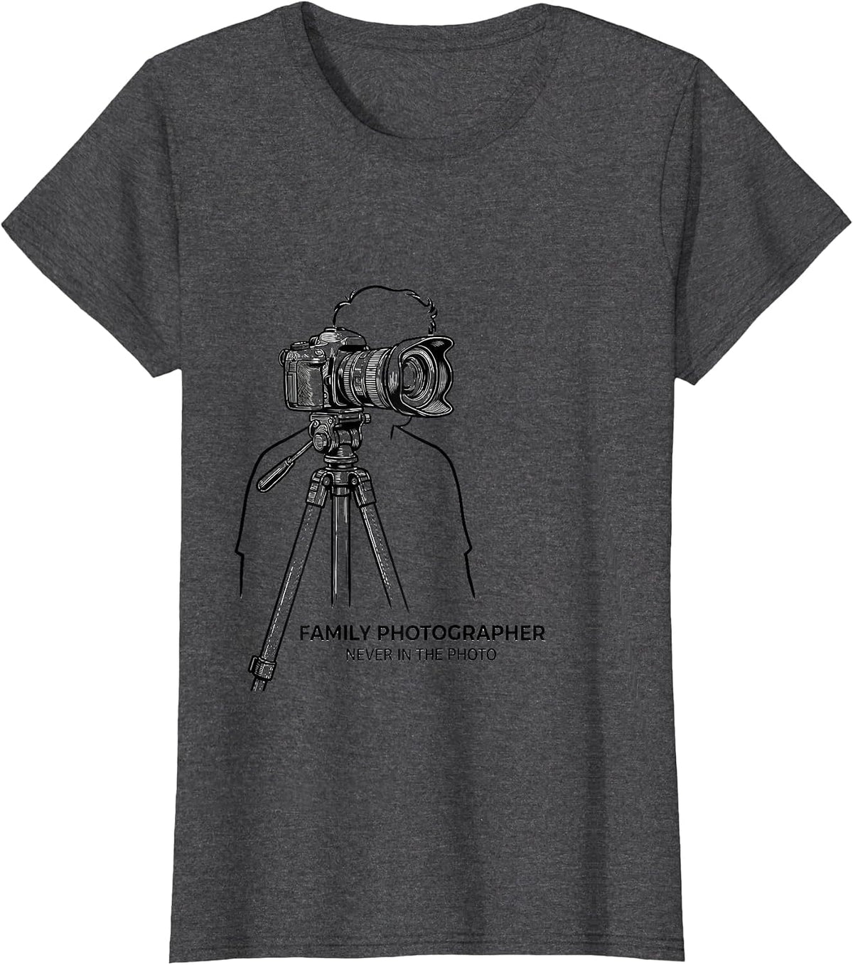 Women's Family Photographer Never In The Photo Funny T-Shirt - Dark Heather Grey