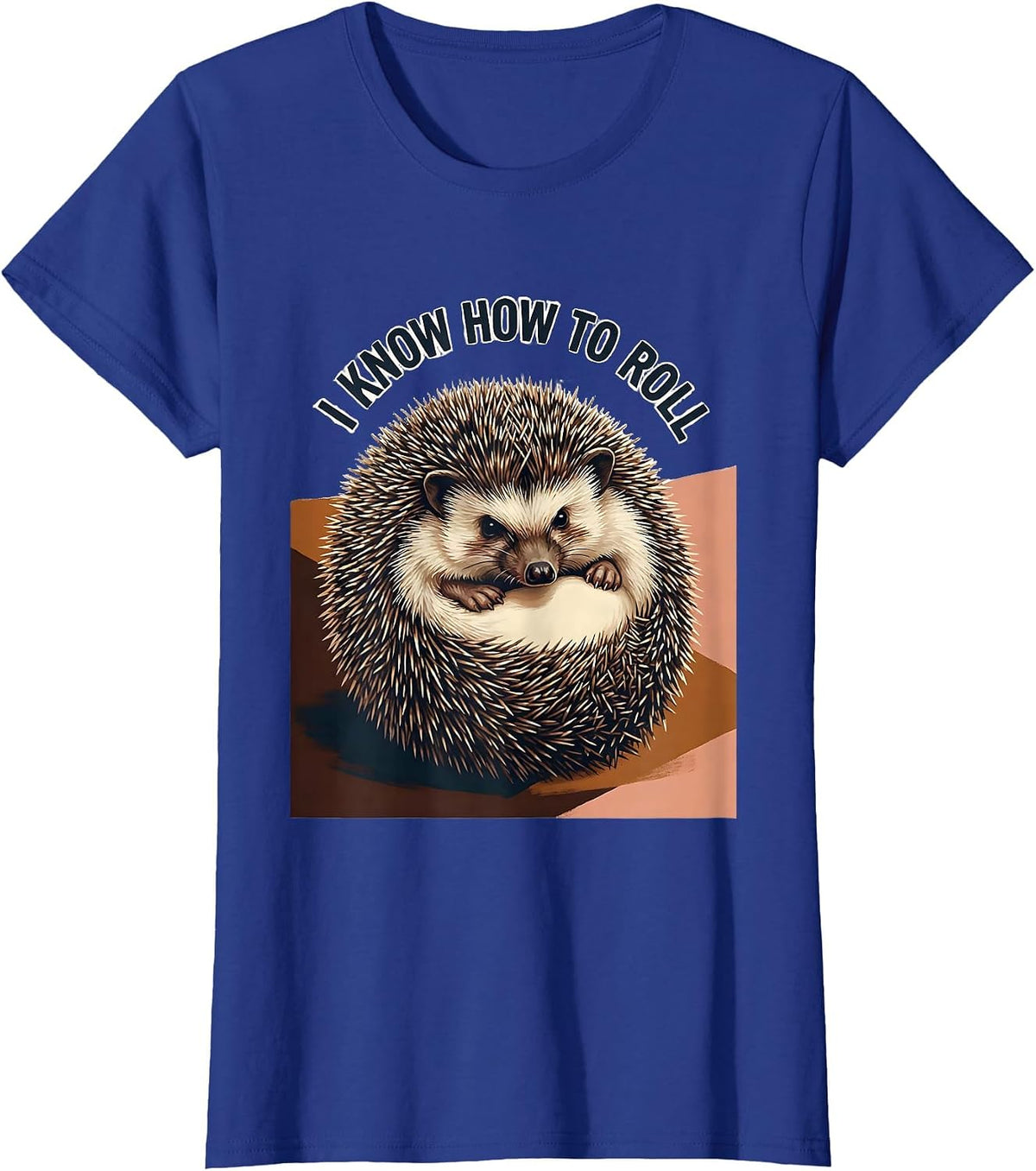 Women's I Know How To Roll Cute Hedgehog Lover Funny Animal Humor T-Shirt - Royal Blue