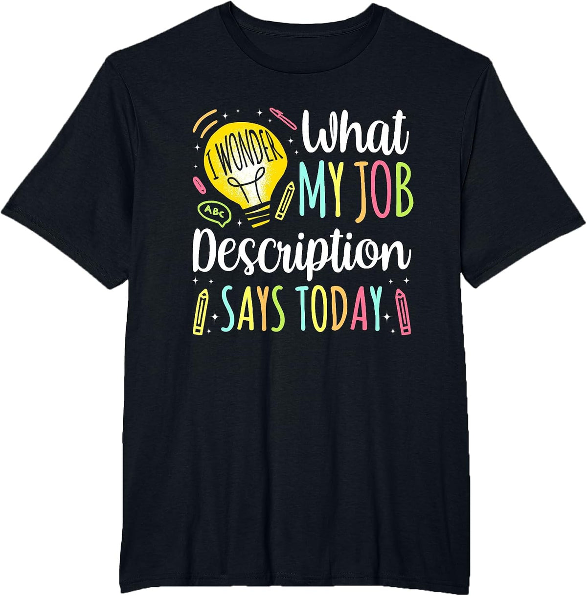 I Wonder What in My Job Description Today T-Shirt - Black