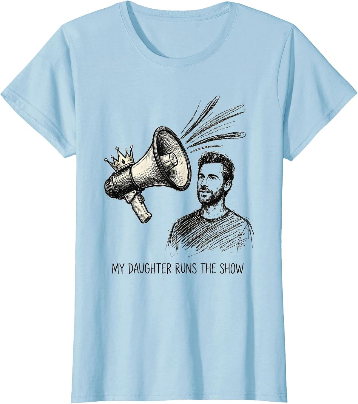 Women's My Daughter Runs The Show Funny Dad Family Humor T-Shirt - Baby Blue