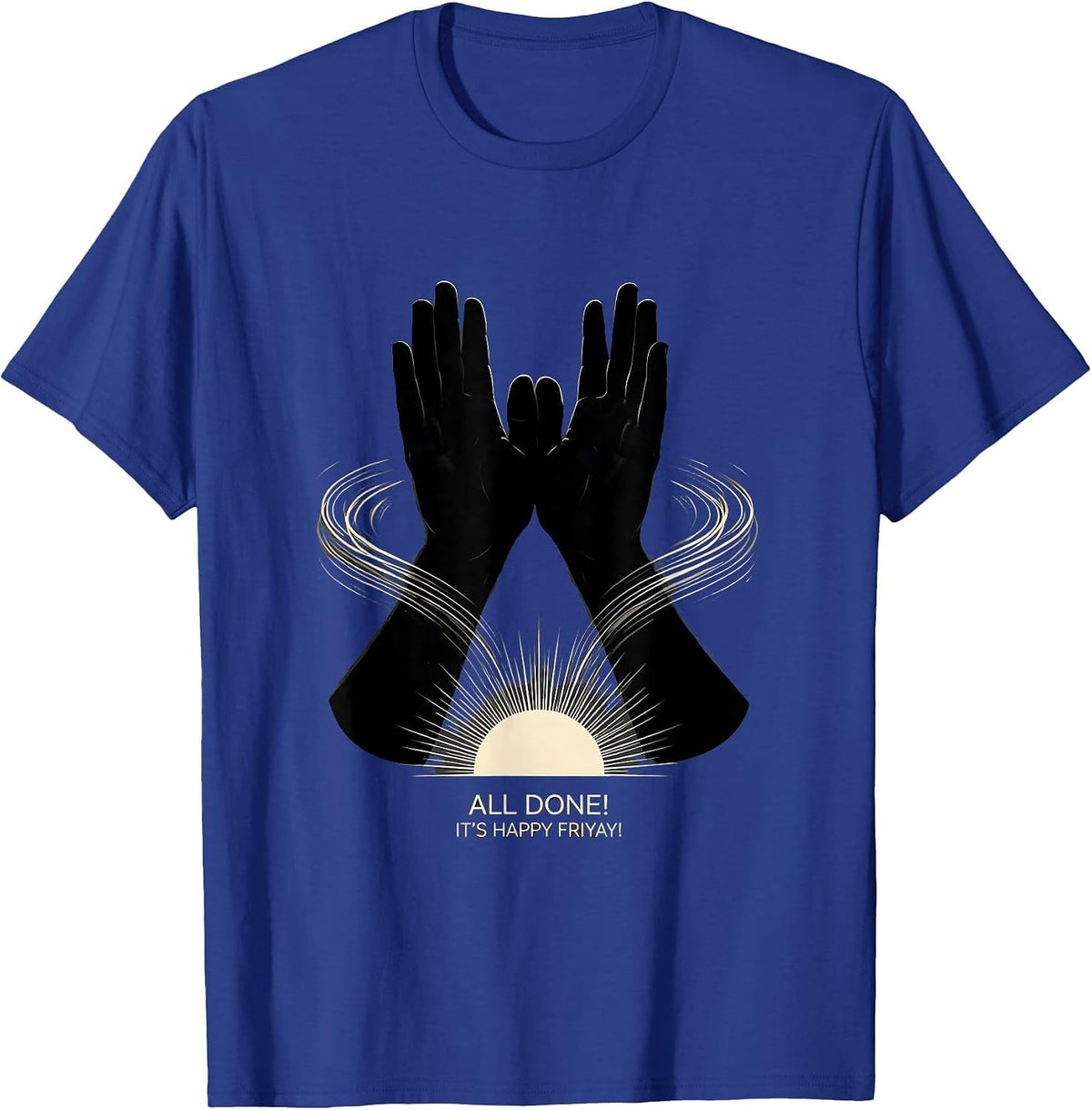 All Done! It’s Happy Friyay! Funny SPED Teacher Classroom T-Shirt - Royal Blue