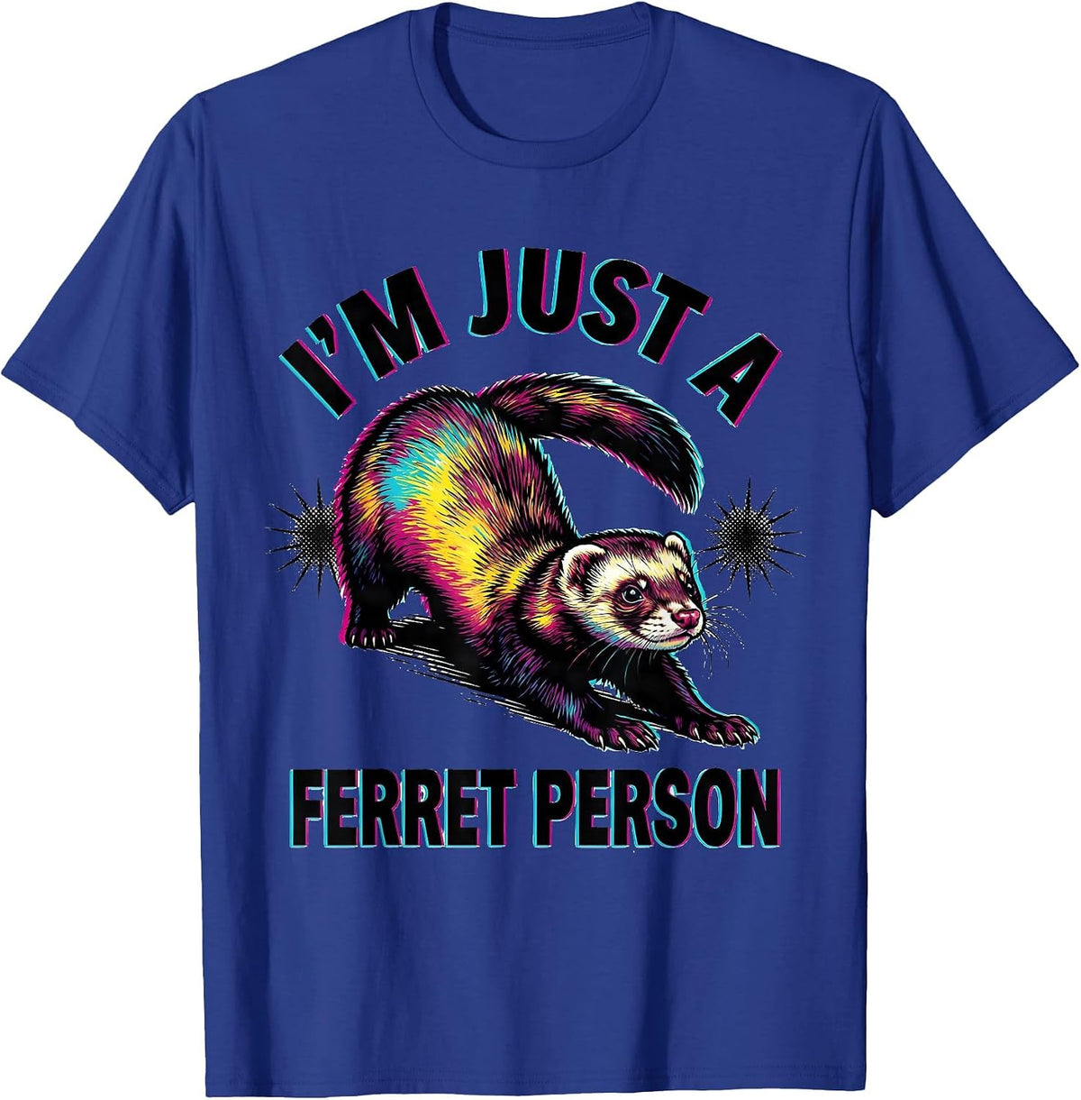 I'm Just A Ferret Person Funny Ferret Lover Gift T-Shirt - Royal Blue
