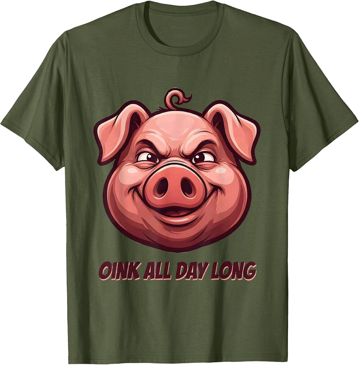 Im a Pig Oink All Day Long Funny Pig Design T-Shirt - Olive Green