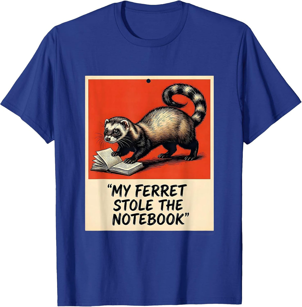 Men's My Ferret Stole The Notebook Funny Ferret Lover Gift T-Shirt - Royal Blue