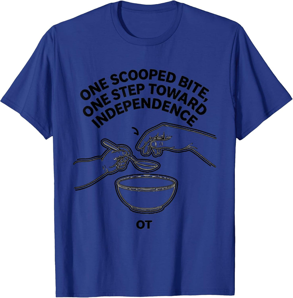 One Scooped Bite, One Step Toward Independence — OT T-Shirt - Royal Blue