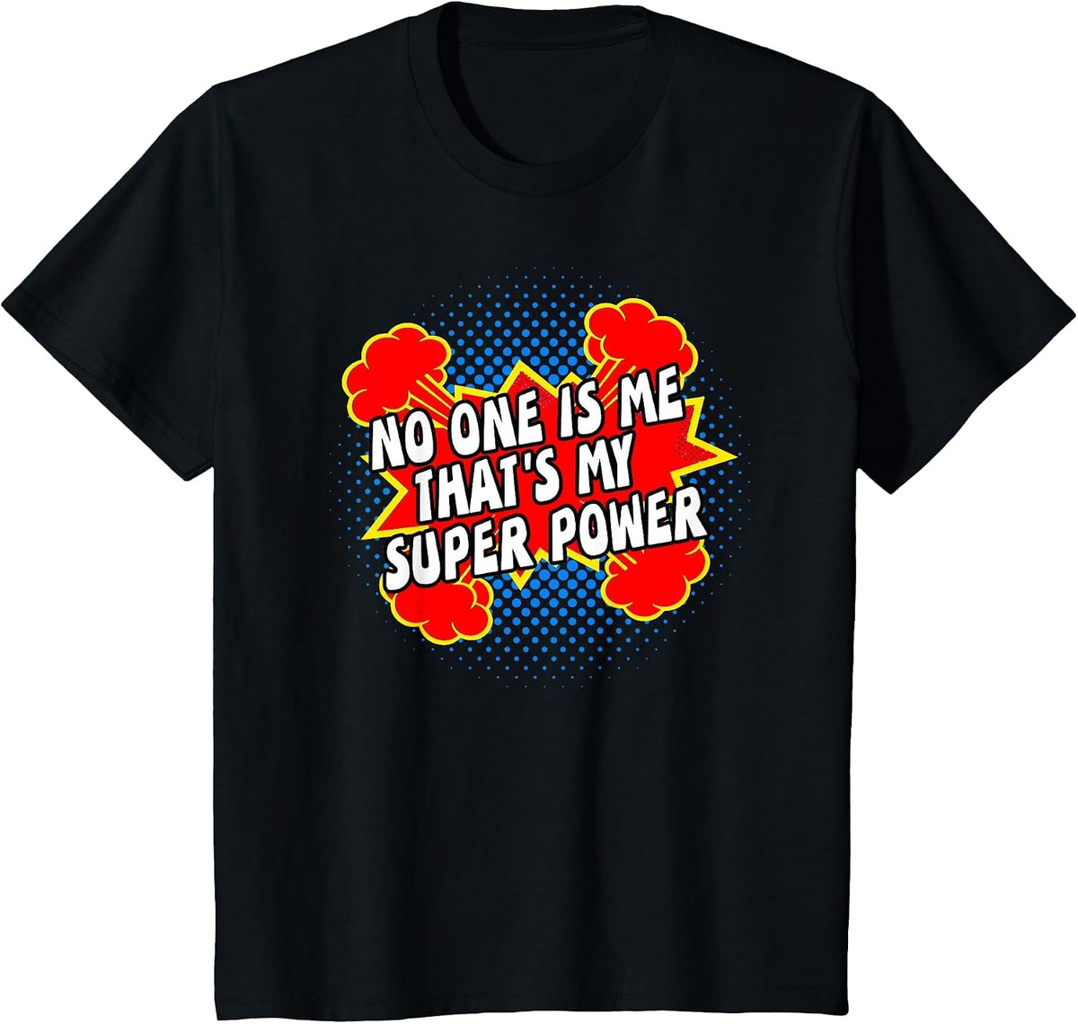 My Super Power T Shirt No One is Me That's My Superpower T-Shirt - Black