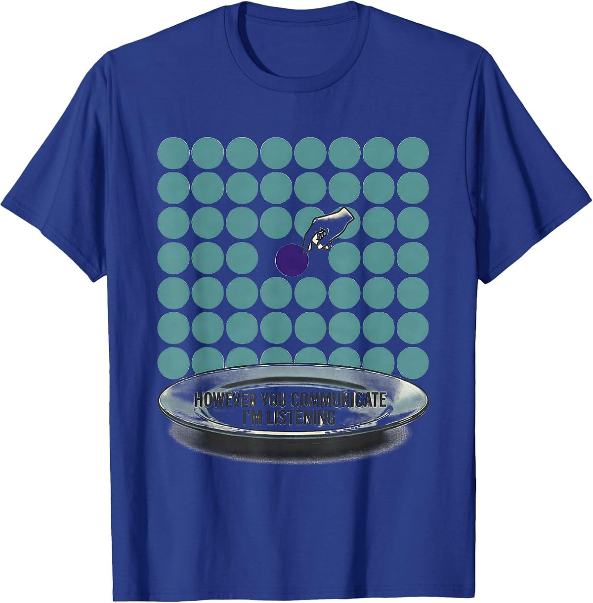 However You Communicate, I'm Listening AAC SLP Sped Teacher T-Shirt - Royal Blue