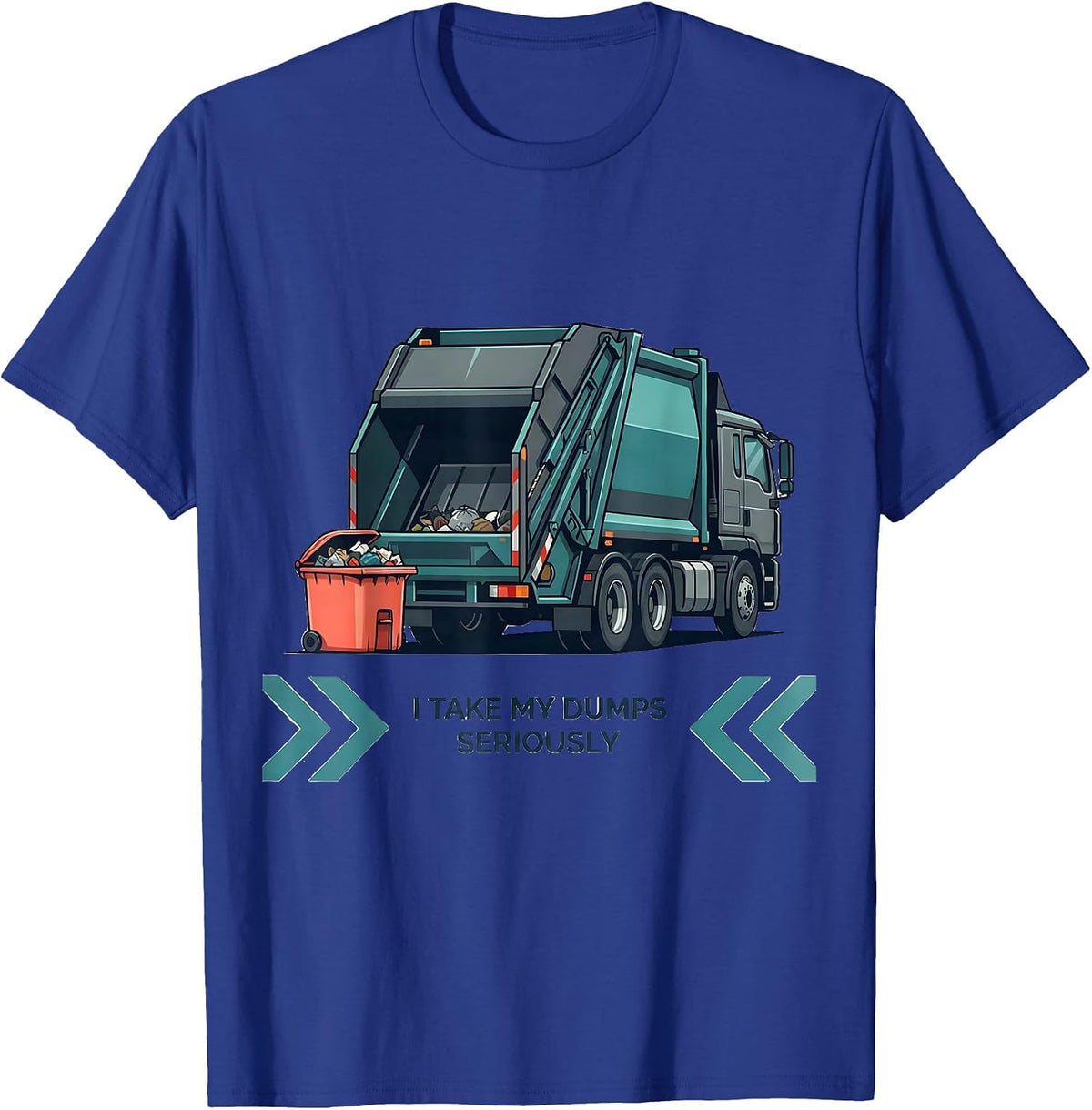 I Take My Dumps Seriously Funny Dump Truck Driver Humor T-Shirt - Royal Blue