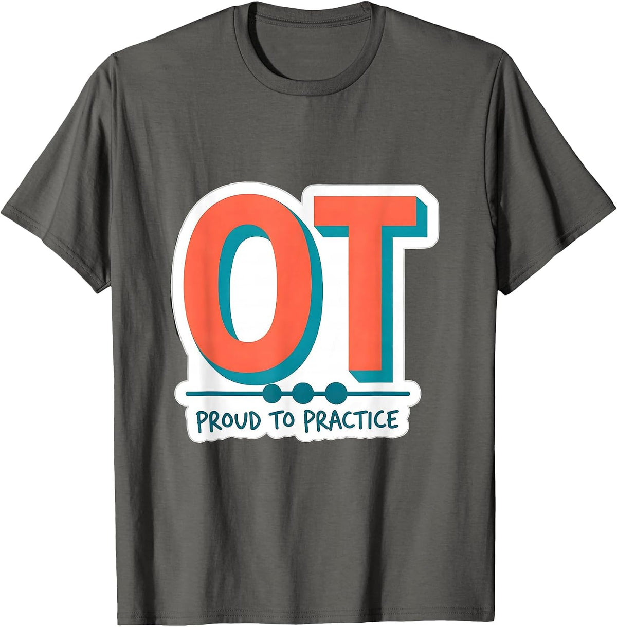 OT Proud To Practice Occupational Therapy Work Pride Sticker T-Shirt - Asphalt Grey