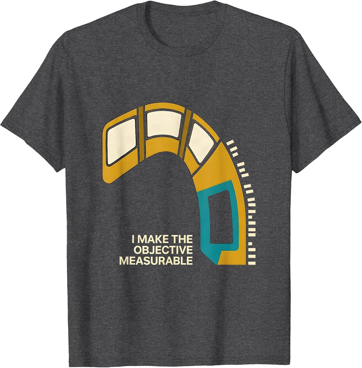 I Make The Objective Measurable Funny Special Education T-Shirt - Dark Heather Grey