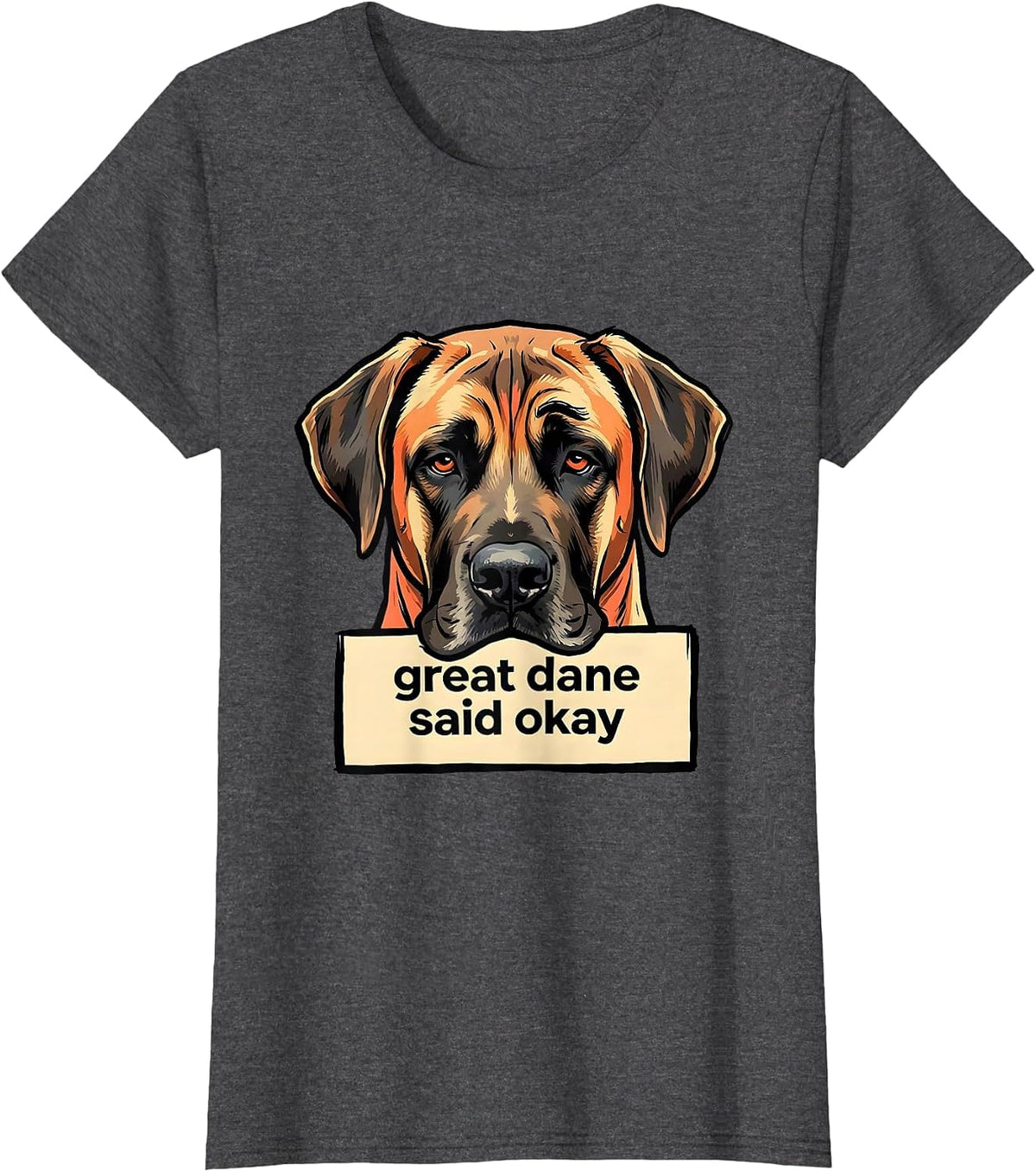 Women's great dane said okay Funny Dog Lover Meme Great Dane Owner T-Shirt - Dark Heather Grey