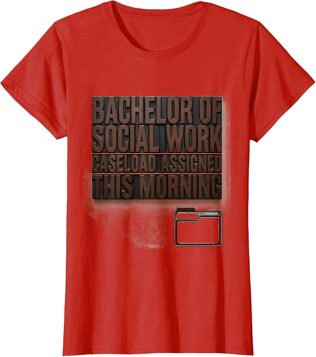 Bachelor Of Social Work, Caseload Assigned This Morning T-Shirt - Red