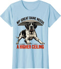 Women's My Great Dane Needs A Higher Ceiling Funny Dog Owner Breed T-Shirt - Baby Blue