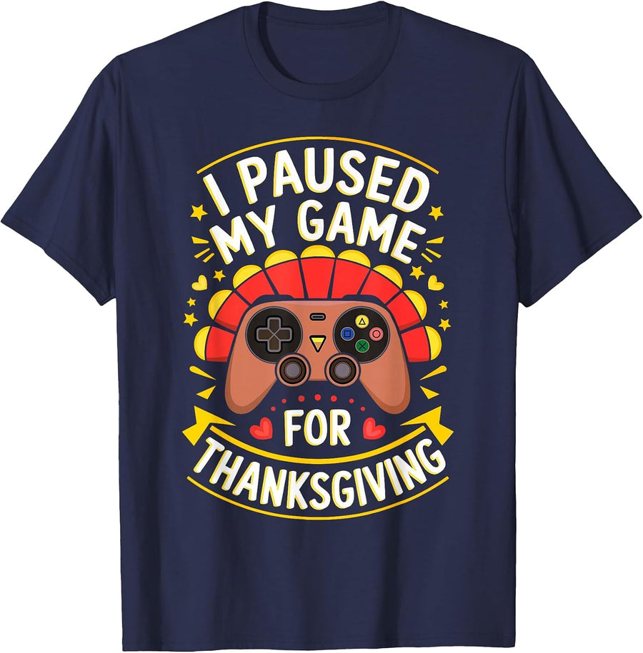 I Paused My Game for Thanksgiving Shirt Adult Kids Men Women T-Shirt - Navy Blue