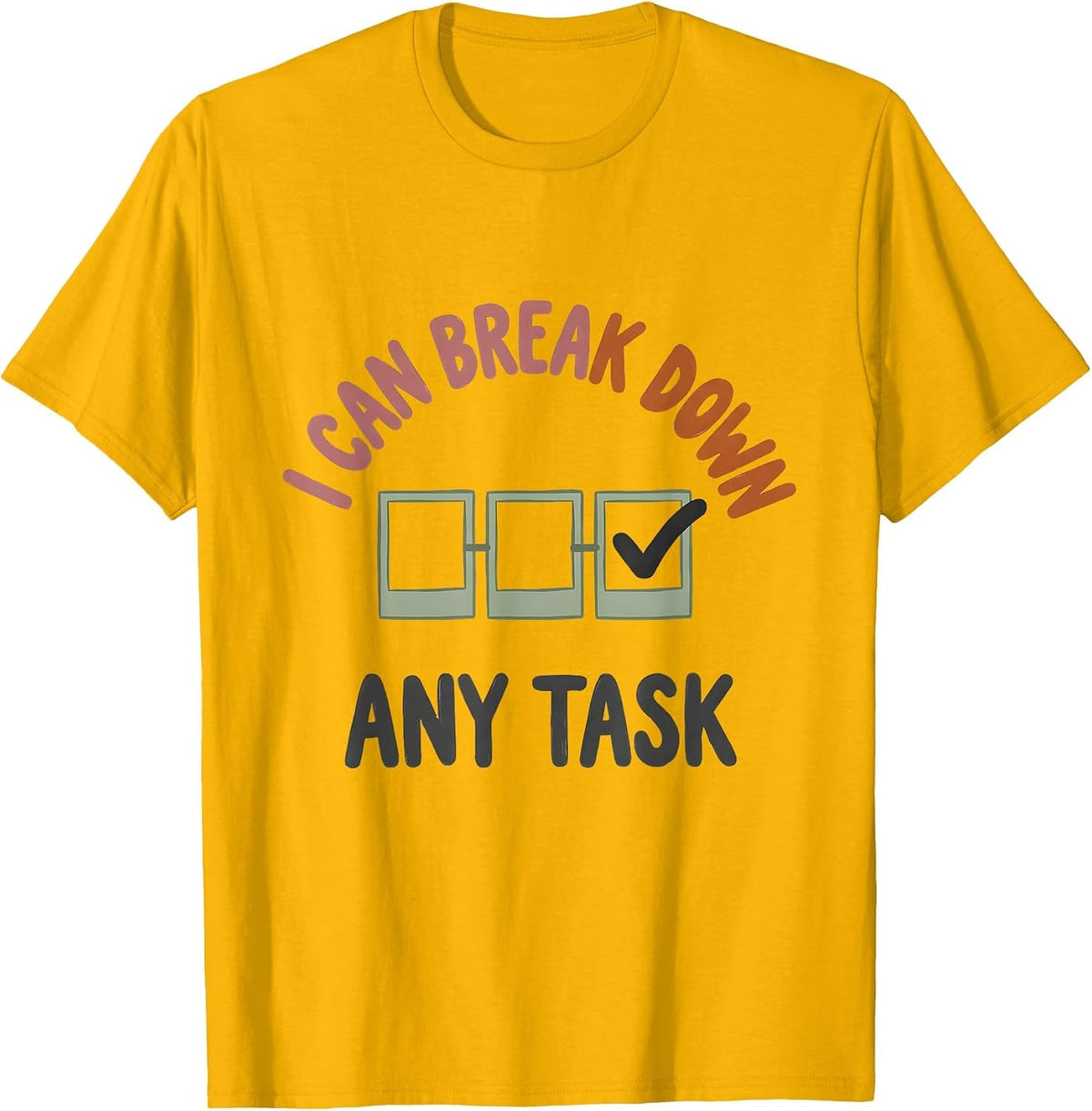Men's I Can Break Down Any Task Special Education Teacher SPED T-Shirt - Golden Yellow