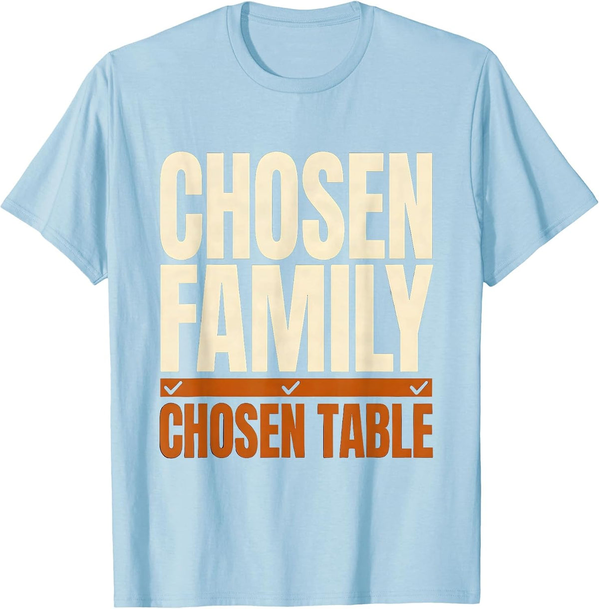 Men's Chosen Family Chosen Table Funny Friendsgiving Matching T-Shirt - Baby Blue