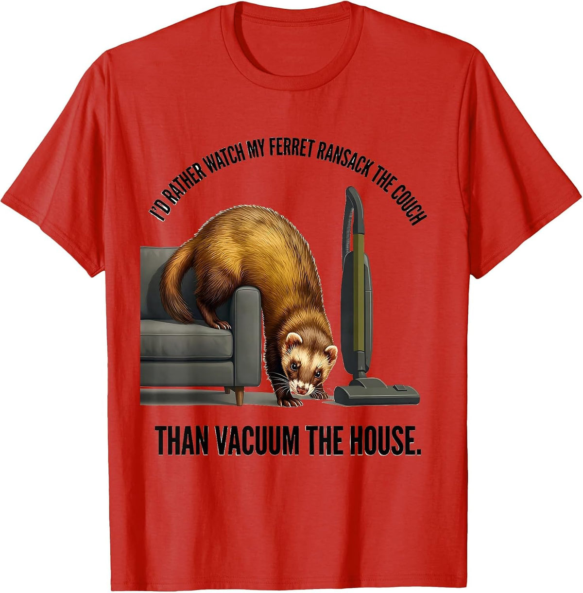 Men's I'd Rather Watch My Ferret Ransack The Couch Funny Ferret T-Shirt - Red