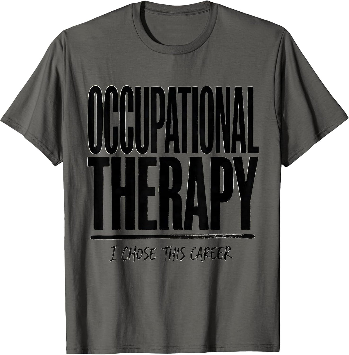 Men's Occupational Therapy I Chose This Career Occupational T-Shirt - Asphalt Grey